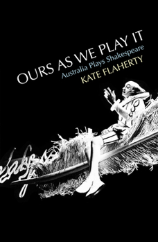 Paperback Ours as We Play It: Australia Plays Shakespeare Book