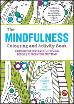 Paperback The Mindfulness Colouring and Activity Book: Calming Colouring and De-Stressing Doodles to Focus Your Busy Mind Book
