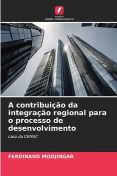 Paperback A contribuição da integração regional para o processo de desenvolvimento [Portuguese] Book