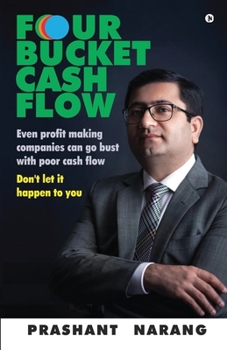 Paperback Four Bucket Cash Flow: Even profit making companies can go bust with poor cash flow, Don't let it happen to you Book