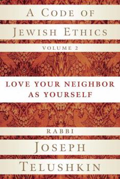 Hardcover A Code of Jewish Ethics, Volume 2: Love Your Neighbor as Yourself Book