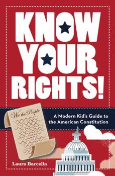 Paperback Know Your Rights!: A Modern Kid's Guide to the American Constitution Book