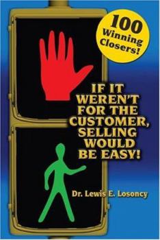 Paperback If It Weren't for the Customer, Selling Would Be Easy Book