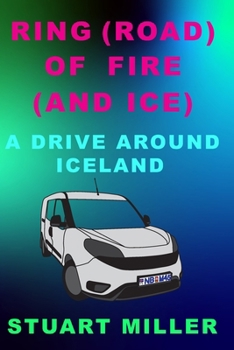 Paperback Ring (Road) Of Fire (And Ice): A Drive Around Iceland Book