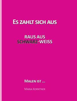 Paperback Es zahlt sich aus: Raus aus Schwarz-Weiß [German] Book
