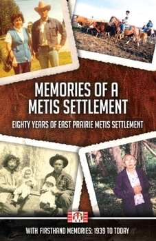 Paperback Memories of a Metis Settlement: Eighty Years of East Prairie Metis Settlement Book