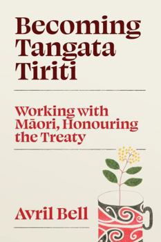 Paperback Becoming Tangata Tiriti: Working with Maori, Honouring the Treaty Book