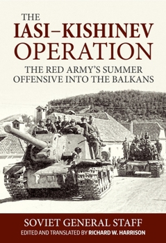 Paperback The Iasi-Kishinev Operation: The Red Army's Summer Offensive Into the Balkans Book
