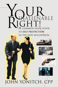 Paperback Your Inalienable Right!: A Common Sense Guide to Self Protection in the New Millennium Book