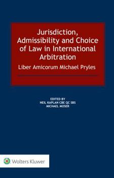 Hardcover Jurisdiction, Admissibility and Choice of Law in International Arbitration: Liber Amicorum Michael Pryles Book