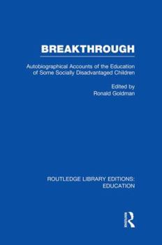 Paperback Breakthrough (RLE Edu M): Autobiographical Accounts of the Education of Some Socially Disadvantaged Children Book