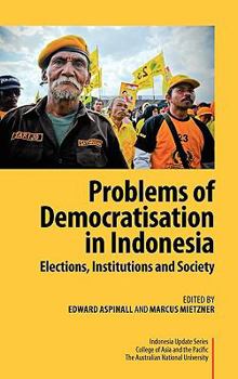 Hardcover Problems of Democratisation in Indonesia: Elections, Institutions and Society Book