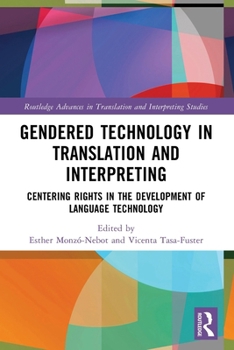 Paperback Gendered Technology in Translation and Interpreting: Centering Rights in the Development of Language Technology Book