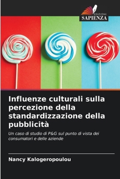 Influenze culturali sulla percezione della standardizzazione della pubblicità (Italian Edition)