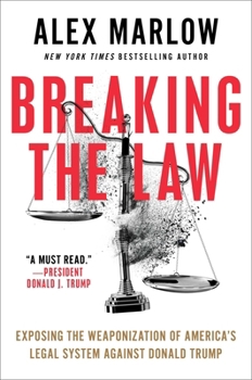 Hardcover Breaking the Law: Exposing the Weaponization of America's Legal System Against Donald Trump Book
