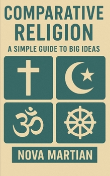 Comparative Religion: A Simple Guide to Big Ideas