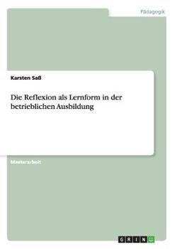 Paperback Die Reflexion als Lernform in der betrieblichen Ausbildung [German] Book