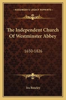 The Independent Church Of Westminster Abbey: 1650-1826
