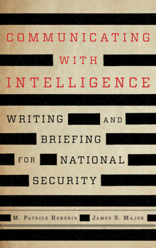 Paperback Communicating with Intelligence: Writing and Briefing for National Security Book