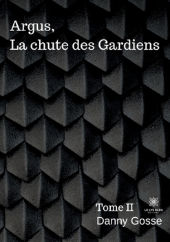 Paperback Argus, La chute des Gardiens: Tome II [French] Book