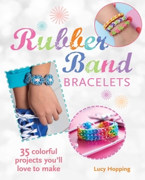Paperback Rubber Band Bracelets: 35 colorful projects you'll love to make Book