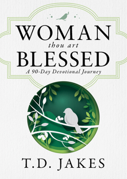 Hardcover Woman, Thou Art Blessed: A 90-Day Devotional Journey Book