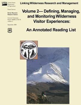 Paperback Linking Wilderness Research and Management: Volume 2 - Defining, Managing, and Monitoring Wilderness Visitor Experiences: An Annotated Reading List Book