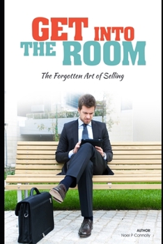 Paperback Get into the room: the forgotten art of selling Book
