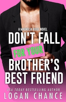Don't Fall For Your Brother's Best Friend (Magnolia Ridge)