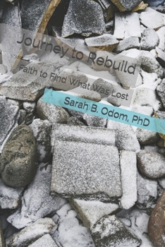 Paperback Journey to Rebuild: Faith to Find What Was Lost Book