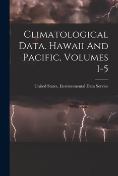 Climatological Data. Hawaii And Pacific, Volumes 1-5