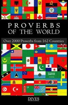Proverbs of the World : Over 2000 Proverbs from 162 Countries
