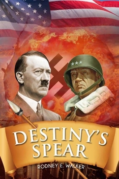 Paperback Destiny's Spear: From Hitler's Obsession to Patton's Possession Book
