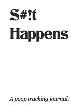 Paperback S#!t Happens: A Poop Tracking Journal; Bowel Movement Tracker (Black on White) Book
