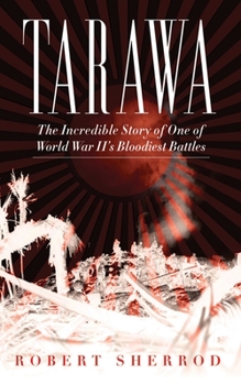Paperback Tarawa: The Incredible Story of One of World War II's Bloodiest Battles Book
