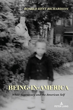 Hardcover Being-in-America: White Supremacy and the American Self Book