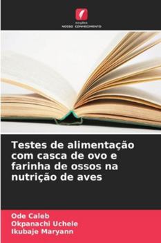 Paperback Testes de alimentação com casca de ovo e farinha de ossos na nutrição de aves [Portuguese] Book