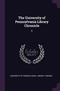 Paperback The University of Pennsylvania Library Chronicle: 6 Book