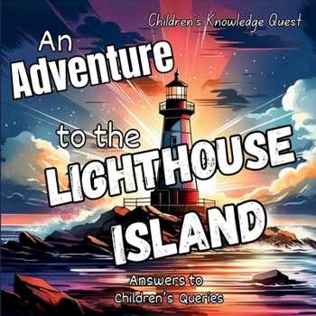 An Adventure to the Lighthouse Island: A Lighthouse Adventure in children's picture books (Children's Knowledge Quest)