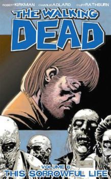 Paperback Walking Dead Volume 6: This Sorrowful Life Book