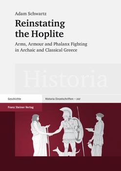 Paperback Reinstating the Hoplite: Arms, Armour and Phalanx Fighting in Archaic and Classical Greece Book