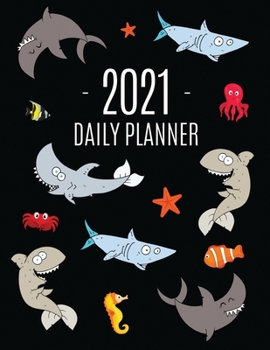 Funny Shark Planner 2021: Keep Track of All Your Daily Appointments! - Beautiful Weekly Agenda Calendar with Monthly Spread Views - Cool Marine Life ... Year Goals, School, College, Work, or Office