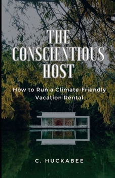 Paperback The Conscientious Host: How to Run a Climate-Friendly Vacation Rental Book
