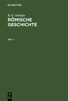 Hardcover B. G. Niebuhr: Römische Geschichte. Teil 1 [German] Book