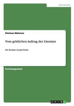 Paperback Vom g?ttlichen Auftrag der Literatur: Die Romane Joseph Roths [German] Book