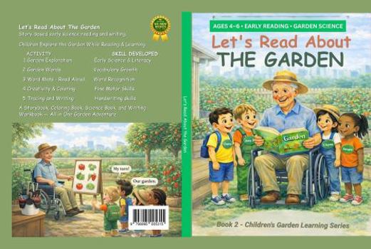 Let's Read About The Garden: 7 Garden Learning Adventures & Activity Workbook for Kids Ages 4 - 6 (Book 2 of Children's Garden Learning Series)