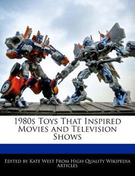 1980s Toys That Inspired Movies and Television Shows