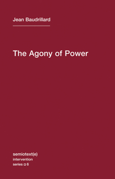 The Agony of Power - Book #6 of the Semiotexte / Intervention