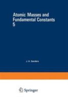 Hardcover Atomic Masses and Fundamental Constants 5 Book