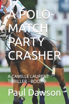 Paperback A Polo-Match Party Crasher: A Camille Laurent Thriller - Book 9 Book